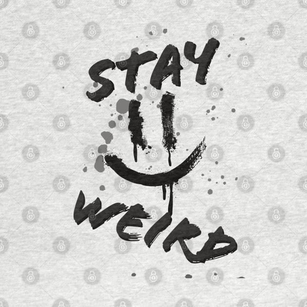 Stay weird BW by ISSAM-T